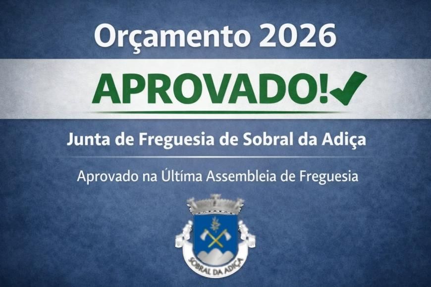 Or&ccedil;amento 2026: Investimento e Desenvolvimento para a Freguesia de Sobral da Adi&ccedil;a